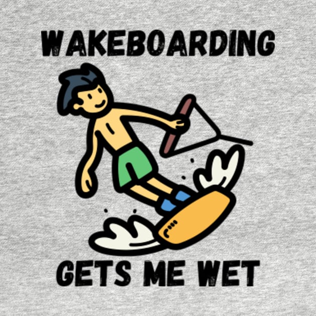 Wakeboarding Gets Me Wet by Jedistudios 